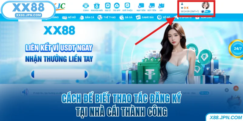 Cách để biết thao tác đăng ký XX88 thành công